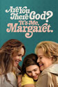 Are You There God?  It's Me Margaret